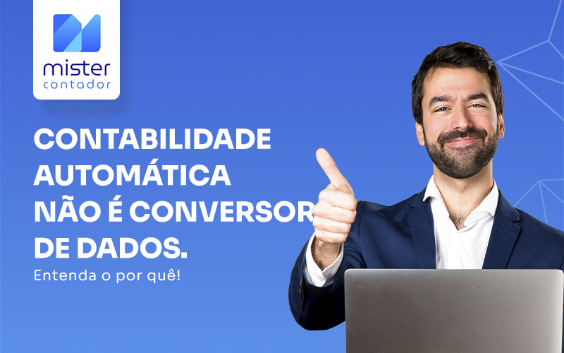 Contabilidade AutomÁtica NÃo É Conversos De Dados Blog - Mister Contador